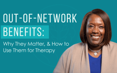 Out-of-Network Benefits: What They Are, Why They Matter, and How to Use Them for Therapy